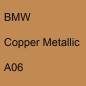 Preview: BMW, Copper Metallic, A06.